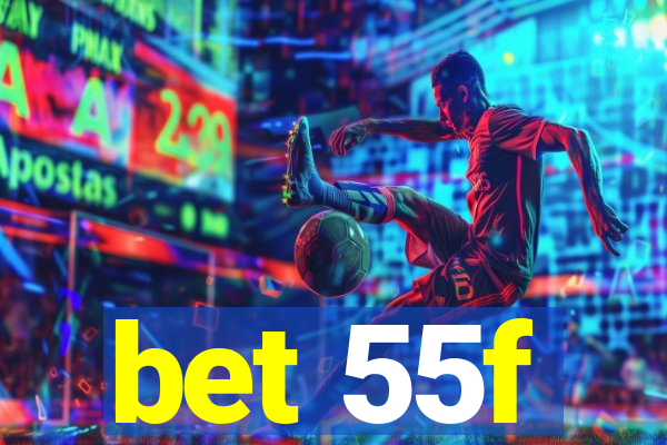 bet 55f